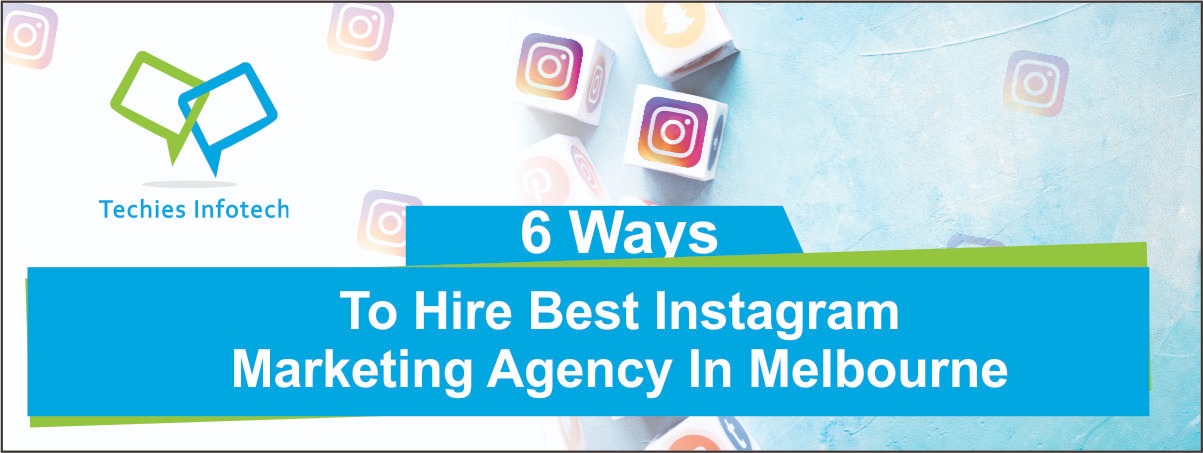 6 Ways to Hire Best Instagram Marketing Agency in Melbourne