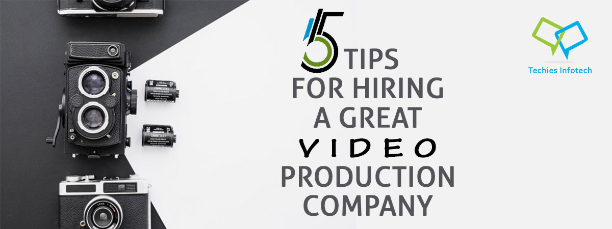 5 Tips for Hiring a Great Video Production Compan